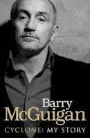 Barry Mcguigan - Cyclone: My Story - 9780753539958 - KTJ0042278