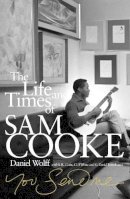 Daniel J. Wolff - You Send Me: The Life and Times of Sam Cooke. Daniel Wolff with S.R. Crain, Cliff White and G. David Tenenbaum - 9780753540022 - V9780753540022