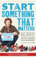 Blake Mycoskie - Start Something That Matters - 9780753540244 - V9780753540244