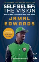 Jamal Edwards - Self Belief: The Vision: How to Be a Success on Your Own Terms - 9780753555392 - V9780753555392