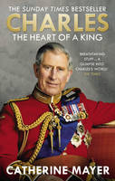 Catherine Mayer - Charles: The Heart of a King - 9780753555958 - V9780753555958