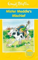 Blyton, Enid - Mister Meddle's Mischief (Enid Blyton: Happy Days) - 9780753725863 - 9780753725863