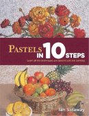 Ian Sidaway - Pastels in 10 Steps - 9780753727331 - 9780753727331