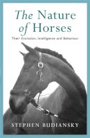 Budiansky, Stephen - The Nature of Horses: Their Evolution, Intelligence and Behaviour - 9780753801123 - V9780753801123