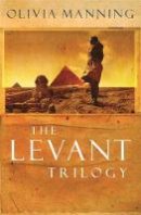 Olivia Manning - The Levant Trilogy: ´Fantastically tart and readable´ Sarah Waters - 9780753808184 - V9780753808184