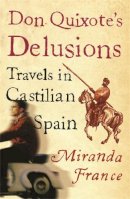 Miranda France - Don Quixote's Delusions - 9780753813843 - V9780753813843