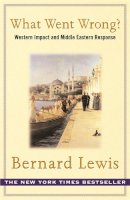Bernard Lewis - What Went Wrong?: The Clash Between Islam and Modernity in the Middle East - 9780753816752 - V9780753816752