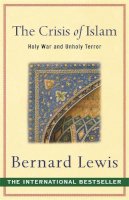 Bernard Lewis - The Crisis of Islam: Holy War and Unholy Terror - 9780753817520 - V9780753817520