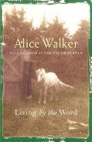Alice Walker - Alice Walker: Living by the Word - 9780753819586 - V9780753819586