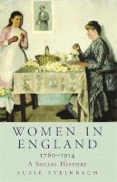 Susie Steinbach - Women in England 1760-1914 - 9780753819890 - V9780753819890