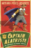 Perez-Reverte, Arturo - Captain Alatriste (Adventures of Capt Alatriste 1) - 9780753820872 - V9780753820872