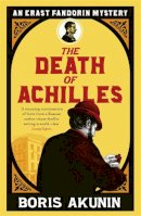 Boris Akunin - The Death of Achilles: Erast Fandorin 4 - 9780753820971 - V9780753820971
