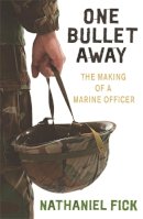 Nathaniel Fick - One Bullet Away: The making of a US Marine Officer - 9780753821879 - V9780753821879