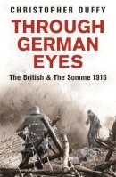 Dr Christopher Duffy - Through German Eyes: The British and the Somme 1916 - 9780753822029 - V9780753822029