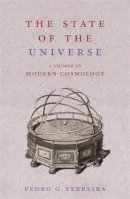Pedro Ferreira - The State of the Universe: A Primer in Modern Cosmology - 9780753822562 - V9780753822562