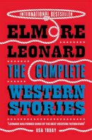 Elmore Leonard - THE COMPLETE WESTERN STORIES - 9780753822906 - V9780753822906