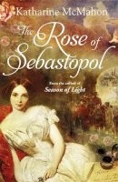 Katharine Mcmahon - The Rose Of Sebastopol: A Richard and Judy Book Club Choice - 9780753823743 - KRF0000799