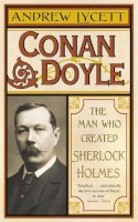 Andrew Lycett - Conan Doyle: The Man Who Created Sherlock Holmes - 9780753824283 - V9780753824283