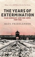 Prof Saul Friedlander - Nazi Germany And the Jews: The Years Of Extermination: 1939-1945 - 9780753824450 - V9780753824450
