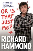 Richard Hammond - Or Is That Just Me? - 9780753825631 - V9780753825631