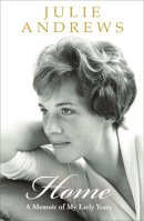 Julie Andrews - Home: A Memoir of My Early Years [Paperback] by Andrews, Julie - 9780753825686 - V9780753825686
