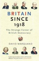 David Marquand - Britain Since 1918: The Strange Career of British Democracy - 9780753826065 - V9780753826065