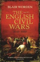 Blair Worden - The English Civil Wars: 1640-1660 - 9780753826911 - V9780753826911