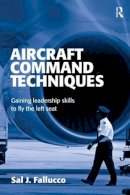 Fallucco, Sal J. - Aircraft Command Techniques: Gaining Leadership Skills to Fly the Left Seat - 9780754618355 - V9780754618355