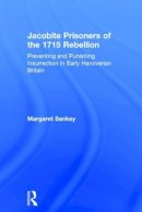 Margaret Sankey - Jacobite Prisoners of the 1715 Rebellion - 9780754636311 - V9780754636311