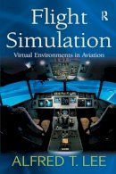 Alfred T. Lee - Flight Simulation: Virtual Environments in Aviation - 9780754642879 - V9780754642879