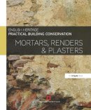 Historic England - Practical Building Conservation: Mortars, Renders and Plasters - 9780754645597 - V9780754645597