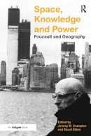 Stuart Elden - Space, Knowledge and Power: Foucault and Geography - 9780754646556 - V9780754646556