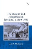 Alan R. Macdonald - The Burghs And Parliament In Scotland, C - 9780754653288 - V9780754653288