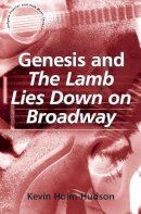 Kevin Holm-Hudson - Genesis and The Lamb Lies Down on Broadway - 9780754661474 - V9780754661474