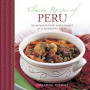 Deliot Flor Arcaya De - Classic Recipes Of Peru: Traditional Food And Cooking In 25 Authentic Dishes - 9780754817949 - V9780754817949
