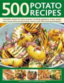 Elizabeth Woodland - 500 Potato Recipes: Irresistible recipes for every occasion including soups, appetizers, snacks, main courses and accompaniments, shown in over 500 tempting photographs - 9780754818885 - V9780754818885