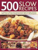 Jenni Atkinson Catherine & Fleetwood - 500 Slow Recipes: A collection of delicious slow-cooked and one-pot recipes, including casseroles, stews, soups, pot roasts, puddings and desserts, shown in 500 photographs - 9780754818892 - V9780754818892