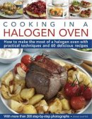 Jennie Shapter - Cooking in a Halogen Oven: How to Make the Most of your Cooker with over 60 Delicious recipes and 300 Step-By-Step Photographs - 9780754823544 - V9780754823544