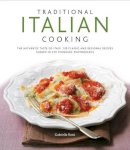 Gabriella Rossi - Traditional Italian Cooking: The authentic taste of Italy: 130 classic and regional recipes shown in 270 stunning photographs - 9780754823933 - V9780754823933