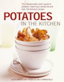 Alex Barker - Potatoes In the Kitchen: The Indispensable Cook's Guide to Potatoes, Featuring a Variety List and Over 150 Delicious Recipes - 9780754825074 - V9780754825074