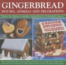 Joanna Farrow - Gingerbread - Houses, Animals and Decorations: Explore the Delicious Versatility of Gingerbread in 24 Delightful Projects - 9780754825081 - V9780754825081