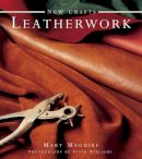 Mary Maguire - New Crafts: Leatherwork: 25 practical ideas for hand-crafted leather projects that are easy to make at home - 9780754825340 - V9780754825340