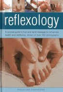 Rosalind Oxenford - Reflexology: a Concise Guide to Foot and Hand Massage for Enhanced Health and Wellbeing, Shown in Over 200 Photographs - 9780754826521 - V9780754826521