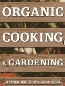 Spevack, Ysanne; Lavelle, Christine; Lavelle, Michael - Organic Cooking & Gardening: A Veggie Box of Two Great Books - 9780754826606 - V9780754826606