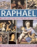 Hodge Susie - Raphael: His Life and Works in 500 Images - 9780754827115 - V9780754827115