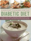 Bridget Jones - Everyday Cooking For The Diabetic Diet: Expert advice about managing diabetes, with a full guide to healthy living and over 80 delicious recipes - 9780754827221 - V9780754827221