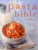 Wright Jeni - The Pasta Bible: A Complete Guide To All the Varieties and Styles of Pasta, with Over 150 Inspirational Recipes From Classic Sauces to Superb Salads, and From Robust Soups to Baked Dishes. - 9780754827757 - V9780754827757