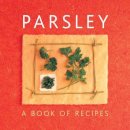 Helen Sudell - Parsley: A Book of Recipes - 9780754829676 - V9780754829676