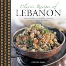 Ghillie Basan - Classic Recipes of Lebanon: Traditional Food And Cooking In 25 Authentic Dishes - 9780754829720 - V9780754829720