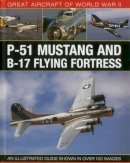 Spick Mike - Great Aircraft of World War II: P-51 Mustang & B-17 Flying Fortress: An illustrated guide shown in over 100 images - 9780754829980 - V9780754829980